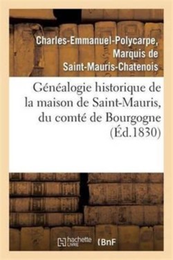 Généalogie Historique de la Maison de Saint-Mauris, Du Comté de Bourgogne, Depuis Le Courant