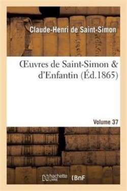 Oeuvres de Saint-Simon & d'Enfantin. Volume 37