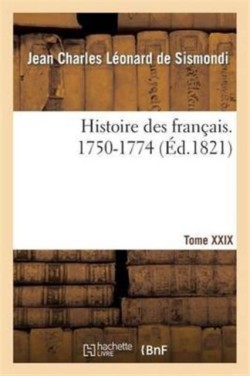 Histoire Des Français. Tome XXIX. 1750-1774
