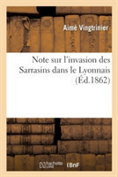 Note Sur l'Invasion Des Sarrasins Dans Le Lyonnais
