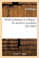 Étude Politique Et Critique: Les Derniers Scandales