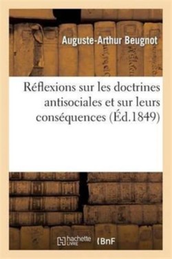 Réflexions Sur Les Doctrines Anti-Sociales Et Sur Leurs Conséquences