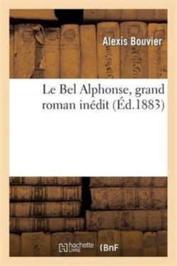 Le Bel Alphonse, Grand Roman Inédit