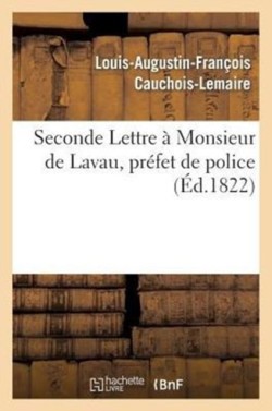 Seconde Lettre � Monsieur de Lavau, Pr�fet de Police