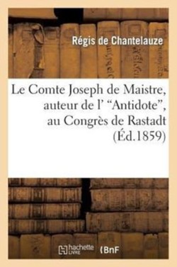 Le Comte Joseph de Maistre, Auteur de l'Antidote, Au Congr�s de Rastadt