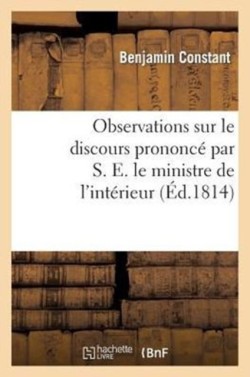 Observations Sur Le Discours Prononcé Par S. E. Le Ministre de l'Intérieur, En Faveur Du Projet