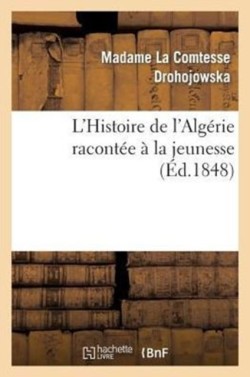 L'Histoire de l'Algérie Racontée À La Jeunesse