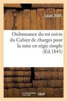 Ordonnance Du Roi Suivie Du Cahier de Charges
