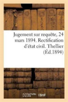 Jugement Sur Requête, 24 Mars 1894. Rectification d'État Civil. Thellier
