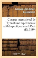 Congrès International de l'Hypnotisme Expérimental Et Thérapeutique Tenu À Paris