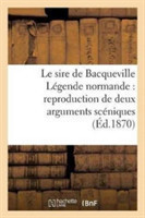 Le Sire de Bacqueville Légende Normande: Reproduction de Deux Arguments Scéniques