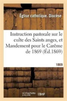 Instruction Pastorale Sur Le Culte Des Saints Anges, Et Mandement Pour Le Carême de 1869