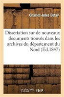 Dissertation Sur de Nouveaux Documents Trouvés Dans Les Archives Du Département Du Nord