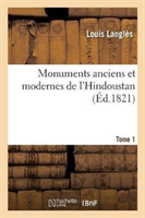 Monuments Anciens Et Modernes de l'Hindoustan, Tome 1