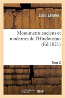 Monuments Anciens Et Modernes de l'Hindoustan, Tome 2