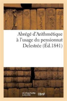 Abrégé d'Arithmétique À l'Usage Du Pensionnat Delestrée