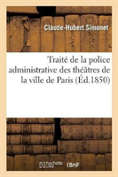 Traité de la Police Administrative Des Théâtres de la Ville de Paris