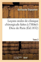 Le�ons Orales de Clinique Chirurgicale Faites � l'H�tel-Dieu de Paris. Tome 2