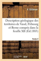 Description Géologique Des Territoires de Vaud, Fribourg Et Berne. Partie V