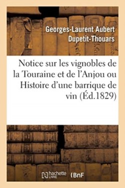 Notice Sur Les Vignobles de la Touraine Et de l'Anjou Ou Histoire d'Une Barrique de Vin
