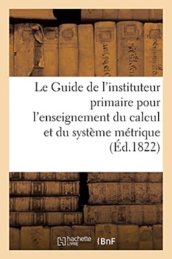 Guide de l'Instituteur Primaire Pour l'Enseignement Du Calcul