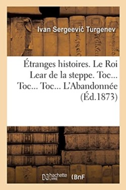 Étranges Histoires. Étrange Histoire. Le Roi Lear de la Steppe. Toc... Toc... Toc... . l'Abandonnée