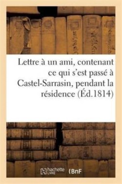 Lettre À Un Ami, Contenant Ce Qui s'Est Passé À Castel-Sarrasin, Pendant La Résidence