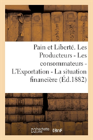 Pain Et Liberté. Les Producteurs - Les Consommateurs - l'Exportation - La Situation Financière -