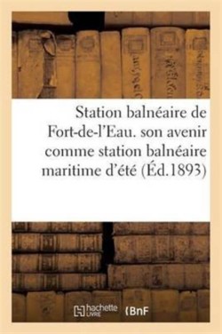 Station Balnéaire de Fort-De-l'Eau. Son Avenir Comme Station Balnéaire Maritime d'Été