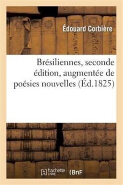 Brésiliennes, Seconde Édition, Augmentée de Poésies Nouvelles