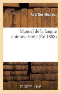 Manuel de la Langue Chinoise �crite