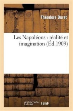 Les Napoléons: Réalité Et Imagination