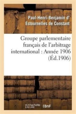 Groupe Parlementaire Fran�ais de l'Arbitrage International: Ann�e 1906