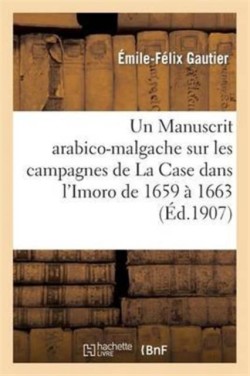 Manuscrit Arabico-Malgache Sur Les Campagnes de la Case Dans l'Imoro de 1659 � 1663