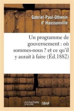 Un Programme de Gouvernement: Où Sommes-Nous ? Et CE Qu'il Y Aurait À Faire