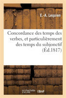 Concordance Des Temps Des Verbes, Et Particuli�rement Des Temps Du Subjonctif (�d.1817)