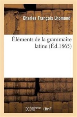 �l�ments de la Grammaire Latine