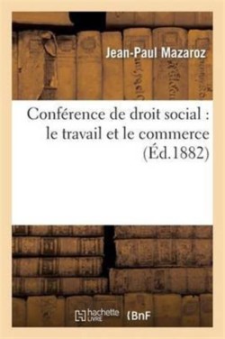 Conférence de Droit Social: Le Travail Et Le Commerce