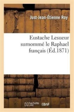 Eustache Lesueur Surnomm� Le Raphael Fran�ais
