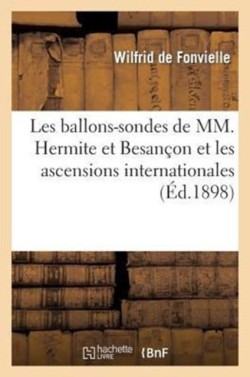 Les Ballons-Sondes de MM. Hermite Et Besançon Et Les Ascensions Internationales