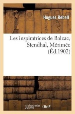 Les Inspiratrices de Balzac, Stendhal, M�rim�e