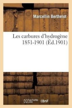 Les Carbures d'Hydrog�ne 1851-1901.
