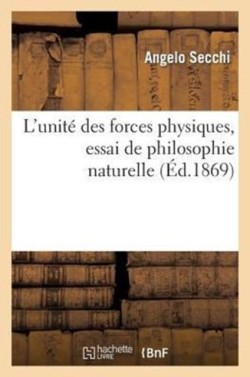 L'Unité Des Forces Physiques, Essai de Philosophie Naturelle