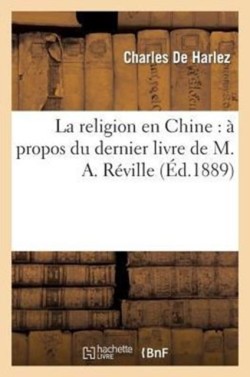 Religion En Chine: À Propos Du Dernier Livre de M. A. Réville