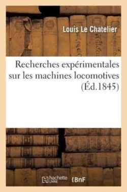 Recherches Exp�rimentales Sur Les Machines Locomotives