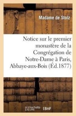 Notice Sur Le Premier Monastère de la Congrégation de Notre-Dame À Paris, Abbaye-Aux-Bois