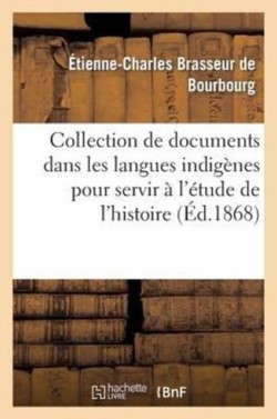 Collection de Documents Dans Les Langues Indig�nes Pour Servir � l'�tude de l'Histoire
