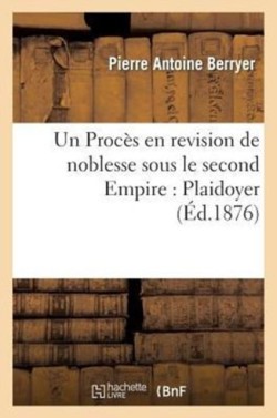 Un Procès En Revision de Noblesse Sous Le Second Empire. Plaidoyer