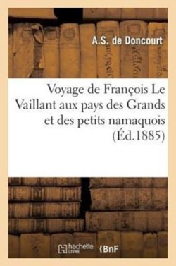 Voyage de François Le Vaillant Aux Pays Des Grands Et Des Petits Namaquois