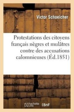 Protestations Des Citoyens Français Nègres Et Mulâtres Contre Des Accusations Calomnieuses
